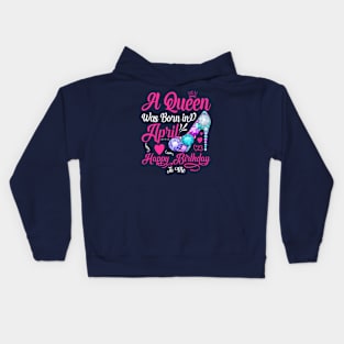 A Queen Was Born In April-Happy Birthday Kids Hoodie